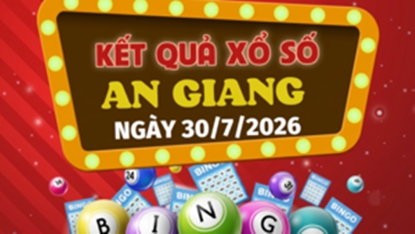 XSAG 30/7 – Kết quả xổ số An Giang hôm nay ngày 30/7/2026