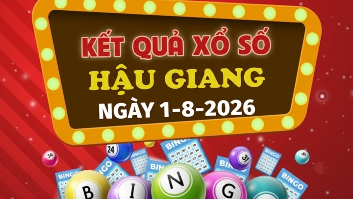 XSHG 1/8 – Trực tiếp kết quả xổ số Hậu Giang hôm nay 1/8/2026